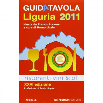 Guida tavola Liguria 2011. Ristoranti, vini e oli