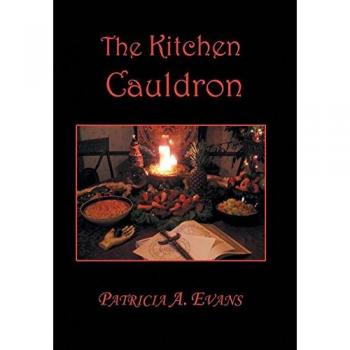 The Kitchen Cauldron: A Grimoire of Recipes, Spells, Lore and Magic