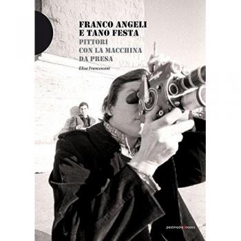 Franco Angeli e Tano Festa. Pittori con la macchina da presa