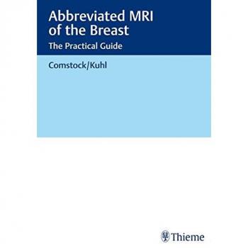 Abbreviated MRI of the Breast Christopher E Comstock