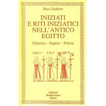 Iniziati e riti iniziatici nell'antico Egitto. Silenzio, sap...