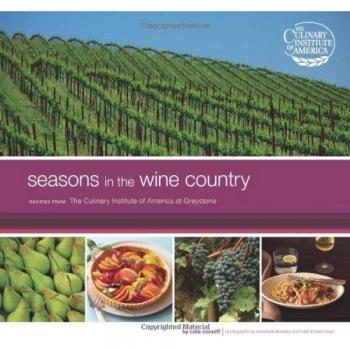 Seasons in the Wine Country: Recipes from the Culinary Institue of America at Greystone