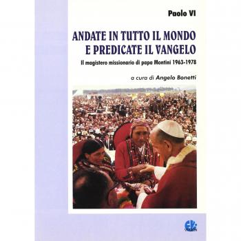 Andate in tutto il mondo e predicate il vangelo. Il magistero missionario di papa Montini 1963-1978