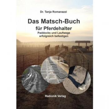 Das Matsch-Buch für Pferdehalter: Paddocks und Laufwege erfolgreich befestigen