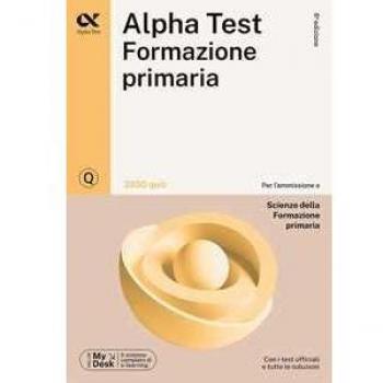 Alpha Test Formazione primaria. 3200 quiz. Ediz. MyDesk