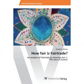 Wallner, Elisabeth: How fair is Fairtrade?