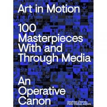 Art in Motion. 100 Masterpieces With and Through Media. An Operative Canon