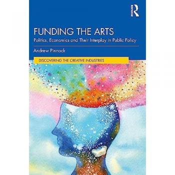 Funding the Arts: Politics, Economics and Their Interplay in Public Policy (Discovering the Creative Industries)
