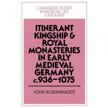 Itinerant Kingship and Royal Monasteries in Early Medieval Germany, c.936-1075