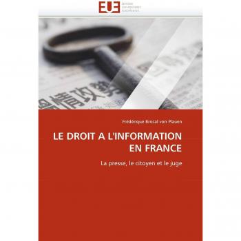 LE DROIT A L'INFORMATION EN FRANCE: La presse, le citoyen et le juge