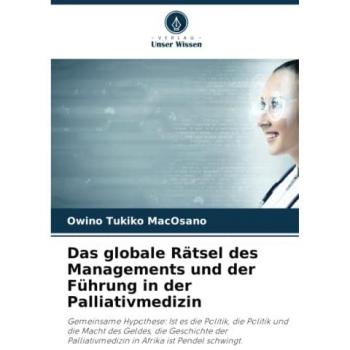 Das globale Rätsel des Managements und der Führung in der Palliativmedizin: Gemeinsame Hypothese: Ist es die Politik, die Politik und die Macht des ... in Afrika ist Pendel schwingt.