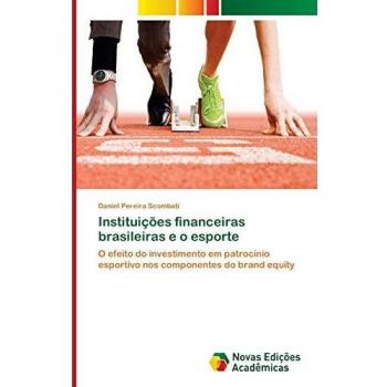 Instituições financeiras brasileiras e o esporte: O efeito do investimento em patrocínio esportivo nos componentes do brand equity