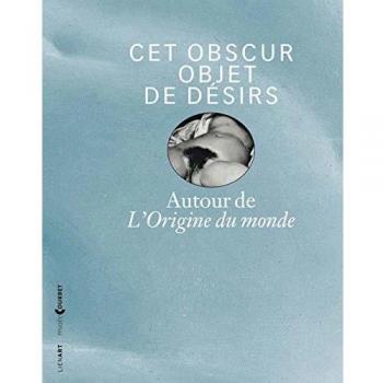 Cet obscur objet de désirs : Autour de L'Origine du monde