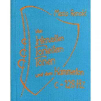 Von Intervallen, Tonleitern, Tönen und dem Kammerton C ≐ 128 Hertz. Mit sep. Faltblatt Die Wanderung des Tones C aus dem Widder in die Fische nach der eurythmischen Tonspirale Rudolf Steiners