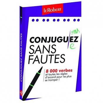 Conjuguez sans fautes : 8 000 verbes et toutes les règles d'accord pour ne plus se tromper !
