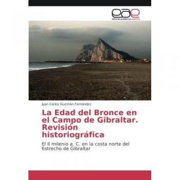 La Edad del Bronce en el Campo de Gibraltar. Revisión historiográfica: El II milenio a. C. en la costa norte del Estrecho de Gibraltar