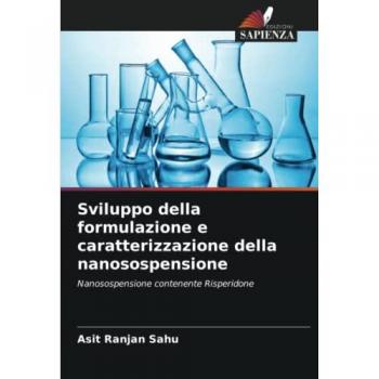 Sviluppo della formulazione e caratterizzazione della nanosospensione: Nanosospensione contenente Risperidone