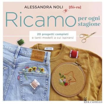 Ricamo per ogni stagione. 20 progetti completi e tanti modelli a ...