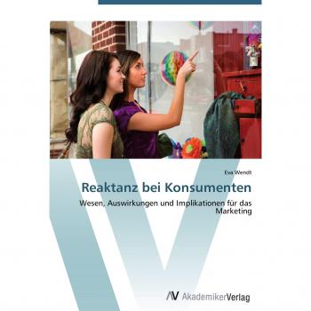 Wendt, Eva: Reaktanz bei Konsumenten