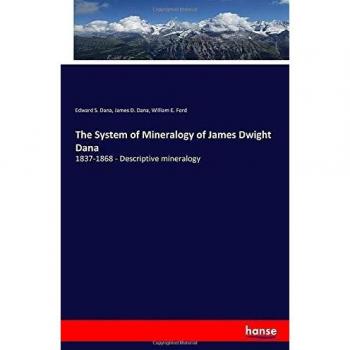 The System of Mineralogy of James Dwight Dana: 1837-1868