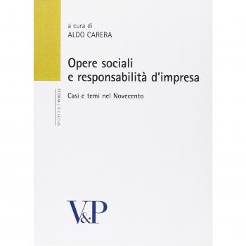 Opere sociali e responsabilità d'impresa. Casi e temi nel Novecento