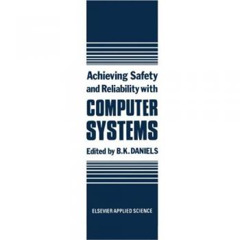 Achieving Safety and Reliability with Computer Systems