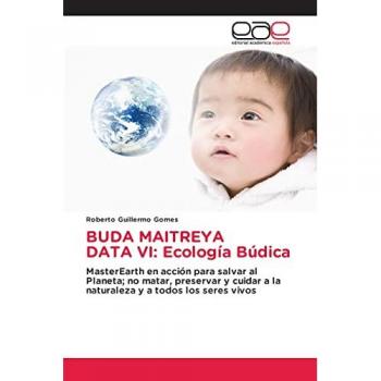 Gomes, Roberto Guillermo: BUDA MAITREYA DATA VI: Ecología Búdica