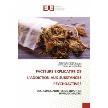 Georges, Kubuya Katundi: FACTEURS EXPLICATIFS DE L¿ADDICTION AUX SUBSTANCES PSYCHOACTIVES