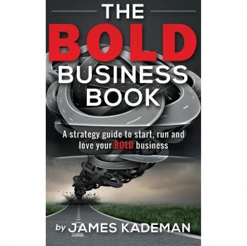 The BOLD Business Book: A strategy guide to start, run and love your bold business