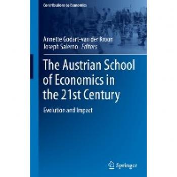 The Austrian School of Economics in the 21st Century: Evolution and Impact (Contributions to Economics)