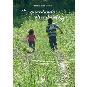 ... Guardando oltre il cielo. Testimonianza «L'affido»