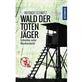 Werner Schmitz Wald Der Toten Jäger: Schreiber Unter Mordverdacht