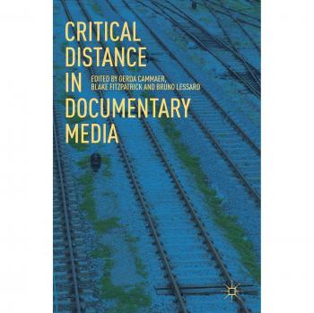 Critical Distance in Documentary Media by Gerda Cammaer: New