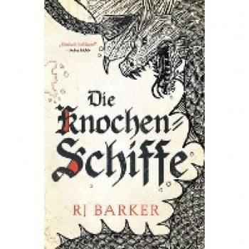 Barker, RJ: Die Knochen-Schiffe