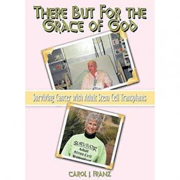 There But For the Grace of God: Surviving Cancer with Adult Stem Cell Transplants