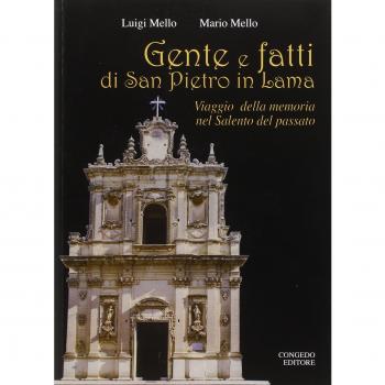 Gente e fatti di San Pietro in Lama. Viaggio della memoria nel Salento del passato
