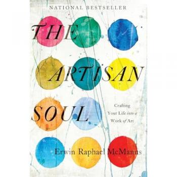 The Artisan Soul: Crafting Your Life into a Work of Art