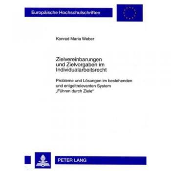 Zielvereinbarungen und Zielvorgaben im Individualarbeitsrecht