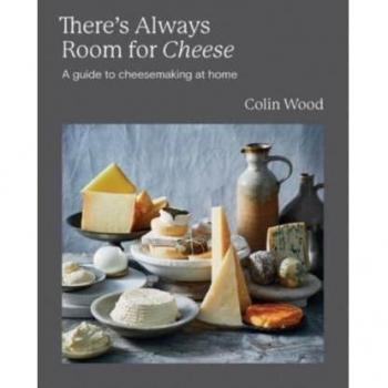 There’s Always Room for Cheese: A Guide to Cheesemaking at Home