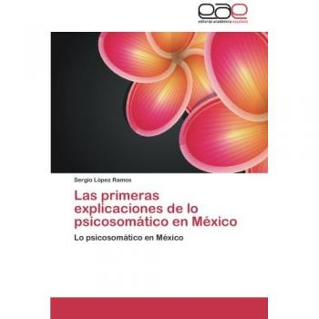Las primeras explicaciones de lo psicosomático en México: Lo psicosomático en México