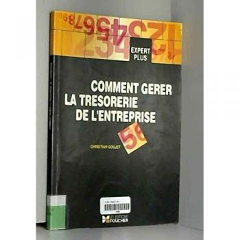 COMMENT GERER LA TRESORERIE DE L'ENTREPRISE