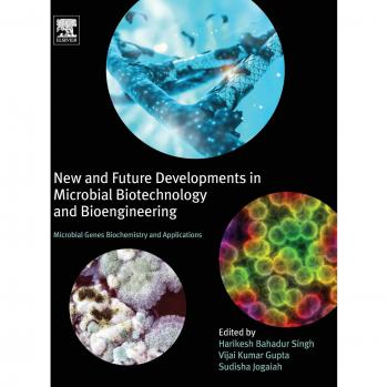 New and Future Developments in Microbial Biotechnology and Bioengineering: Microbial Genes Biochemistry and Applications