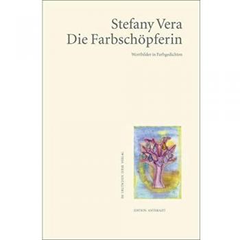 Die Farbschöpferin: Wortbilder in Farbgedichten