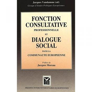 Fonction consultative professionnelle et dialogue social dans la Communauté Européenne: Une étude du Groupe d'Etudes Politiques Européennes