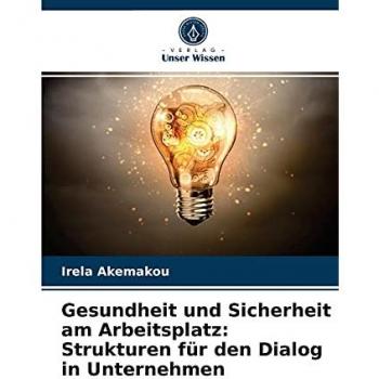 Gesundheit und Sicherheit am Arbeitsplatz: Strukturen für den Dialog in Unternehmen