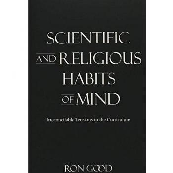 Scientific and Religious Habits of Mind: Irreconcilable Tensions in the Curriculum