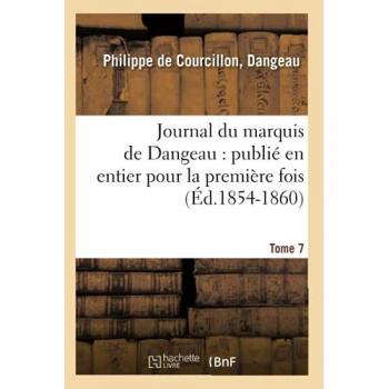 Journal du marquis de Dangeau : publié en entier pour la première fois. Tome 7 (Éd.1854-1860)