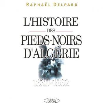 L'histoire des pieds-noirs d'Algérie (1830-1962)