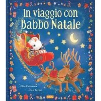 In viaggio con Babbo Natale. Picture book. Ediz. a colori