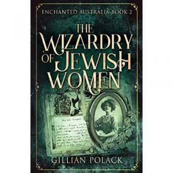 The Wizardry Of Jewish Women (Enchanted Australia, Band 2)